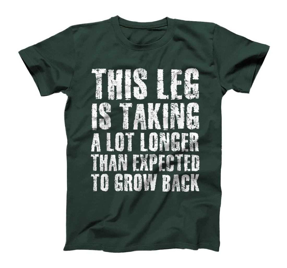 LEG GROW BACK Funny Amputation Recovery Gift Idea Amputee T-Shirt