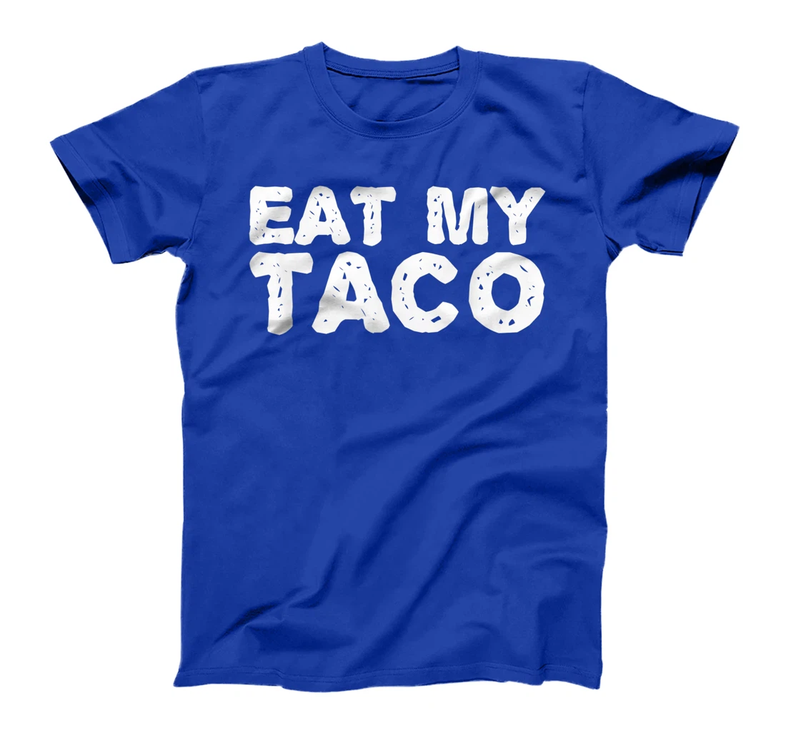 EAT MY TACO Funny Lesbian LGBT Gay Pride Naughty Gift Idea T-Shirt