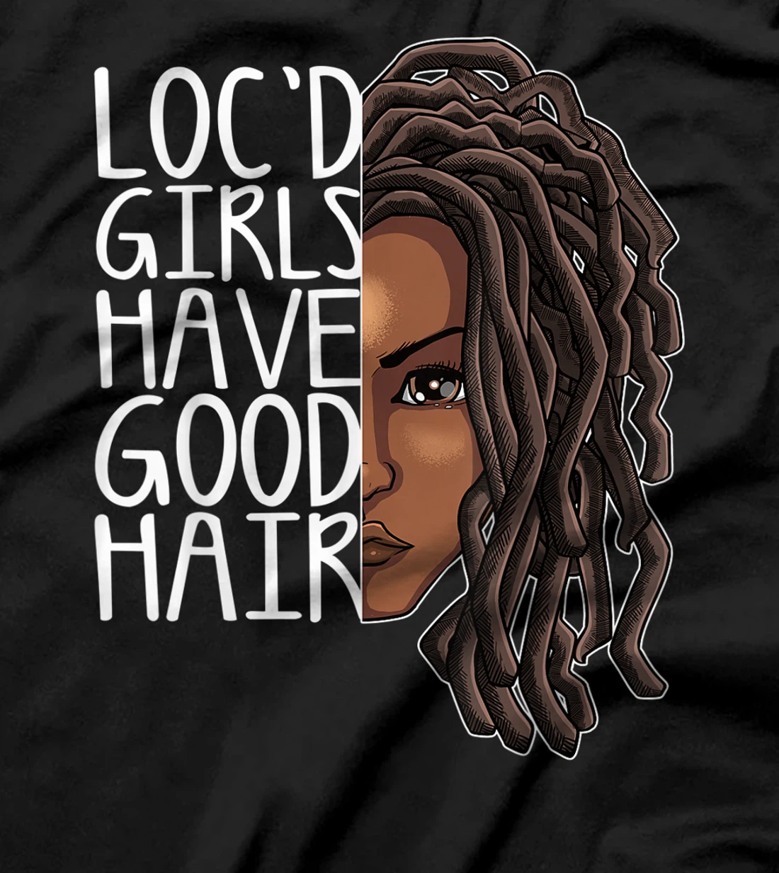 Funny Loc Hair Gift Women Cool Loc'd Girls Have Good Hair T-Shirt