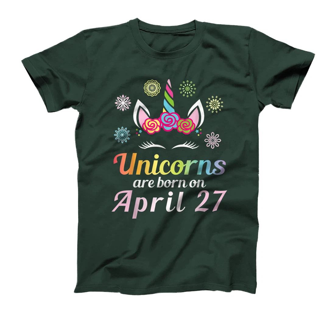 Unicorns Are Born On April 27 Happy Birthday To Me You Mommy T-Shirt