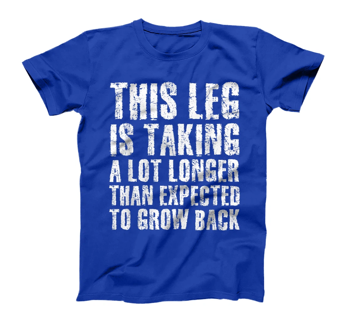 LEG GROW BACK Funny Amputation Recovery Gift Idea Amputee T-Shirt