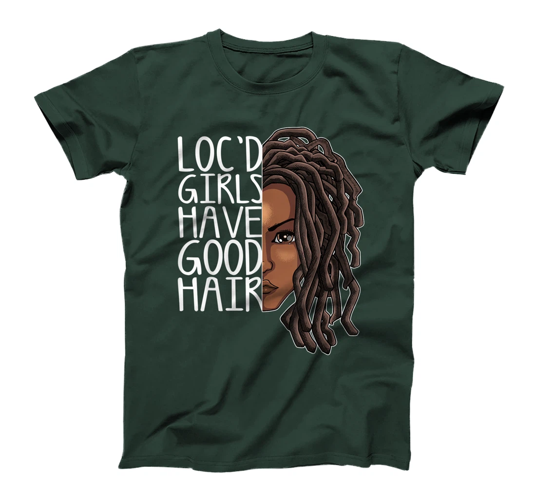 Funny Loc Hair Gift Women Cool Loc'd Girls Have Good Hair T-Shirt