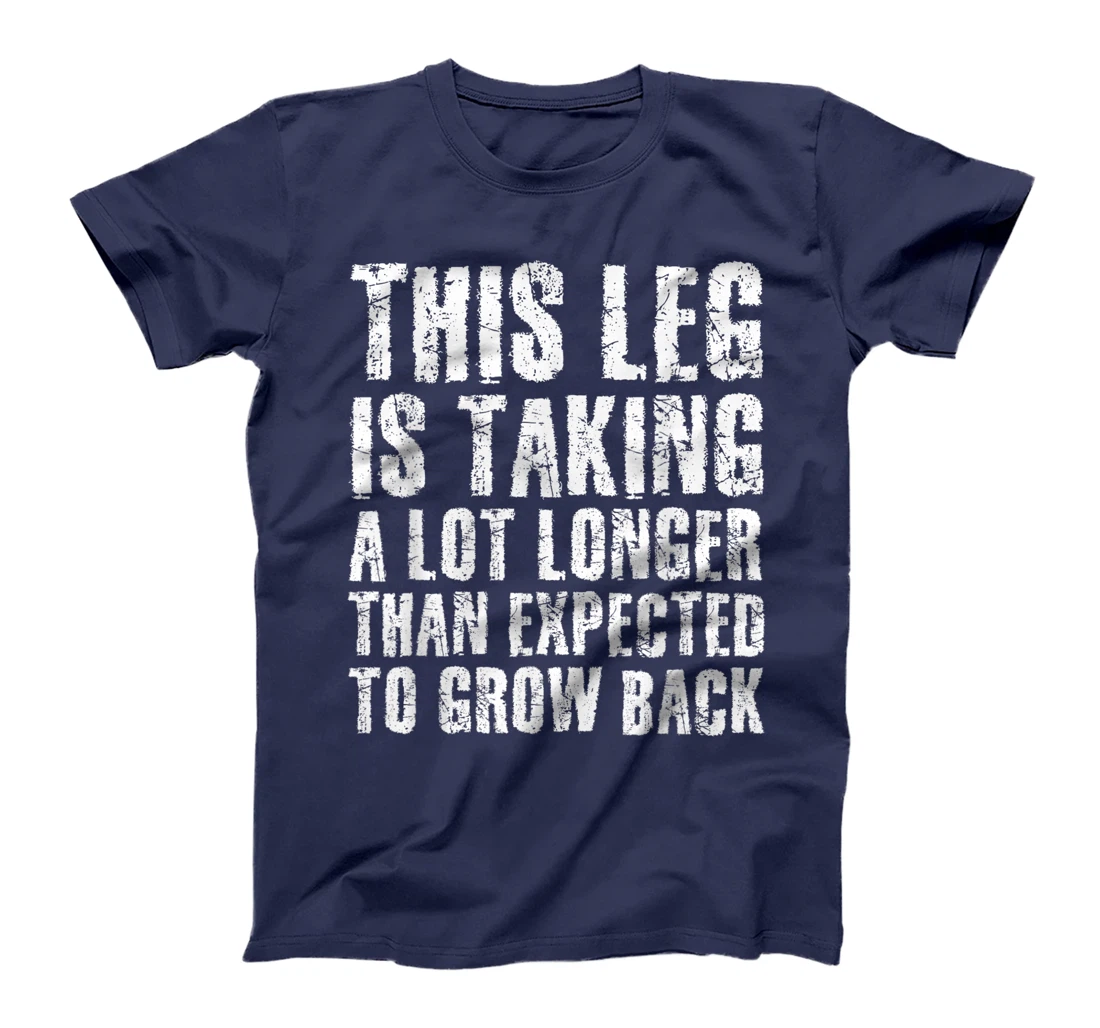 LEG GROW BACK Funny Amputation Recovery Gift Idea Amputee T-Shirt