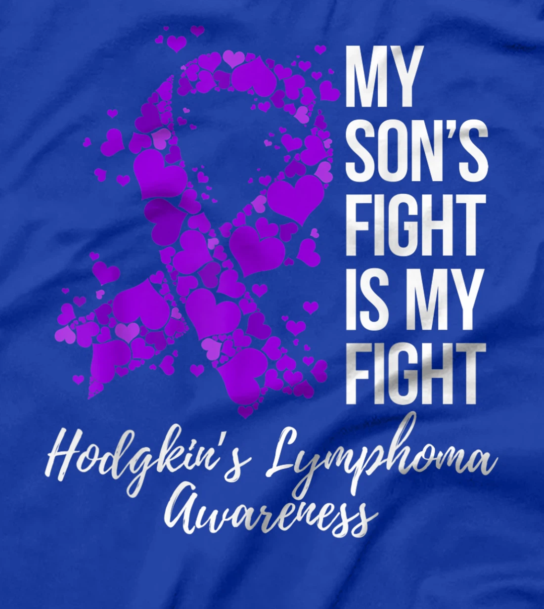My Son’s Fight Is My Fight Hodgkin’s Lymphoma Awareness T-Shirt