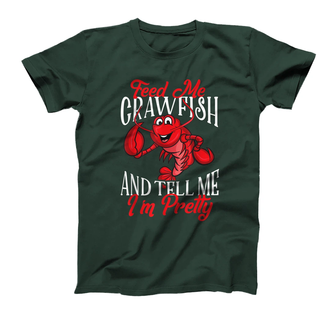 Funny Crawfish Gift For Women Feed Me Tell Me I'm Pretty T-Shirt