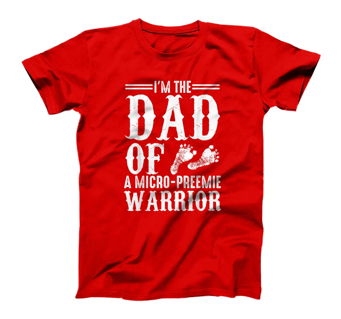 Funny Preemie Dad Gift Cute Father Of Micro-preemie Warrior T-Shirt
