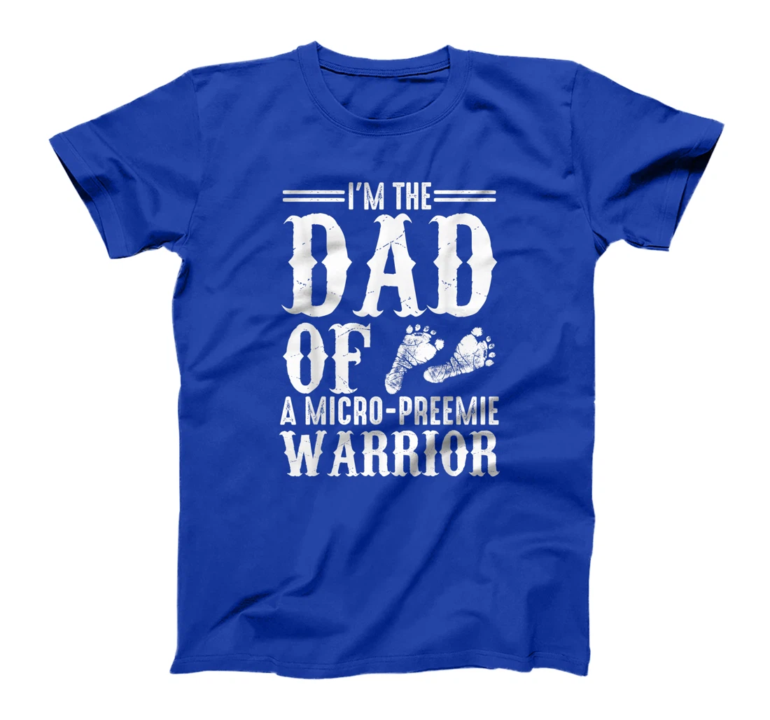 Funny Preemie Dad Gift Cute Father Of Micro-preemie Warrior T-Shirt