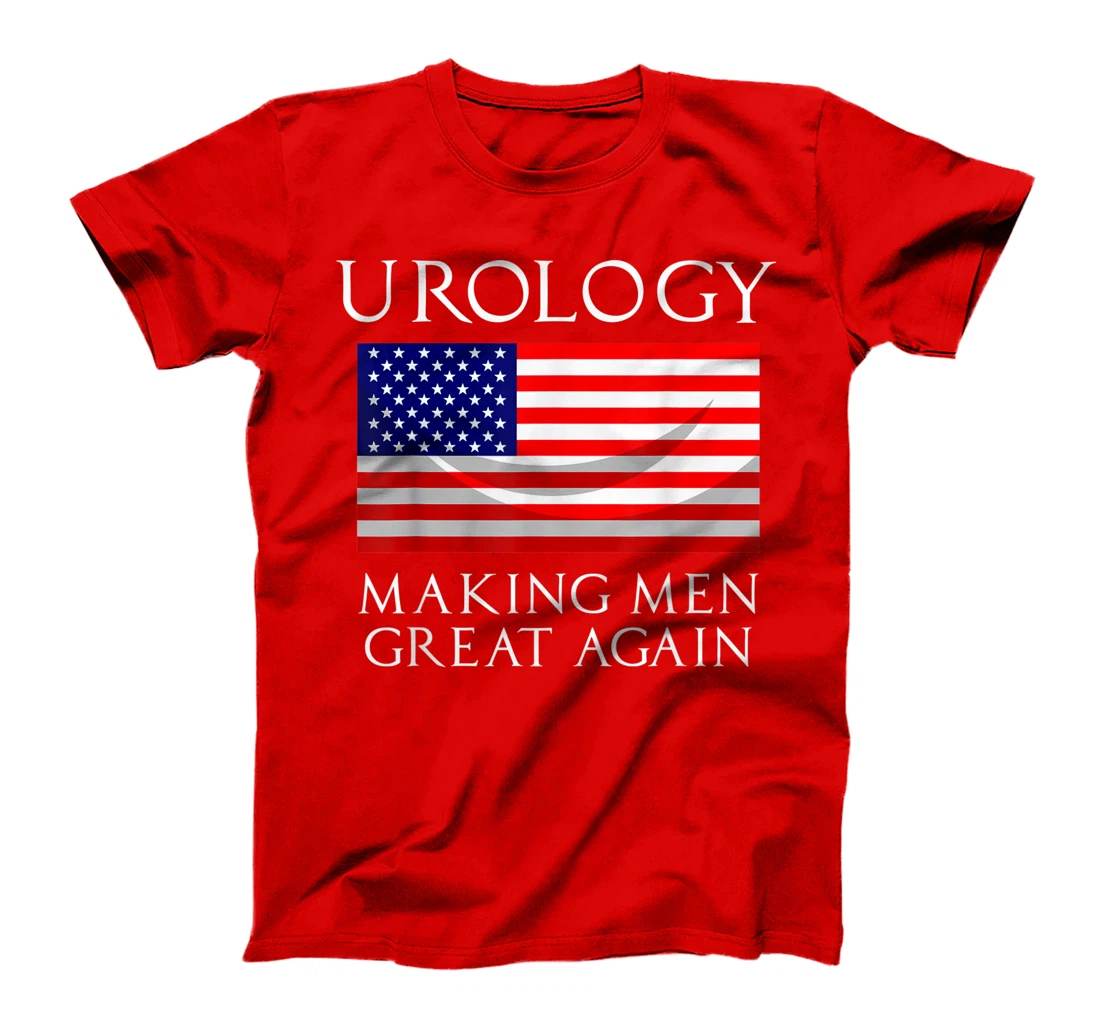 Funny Urology Gift Cool US Urology Making Men Great Again T-Shirt