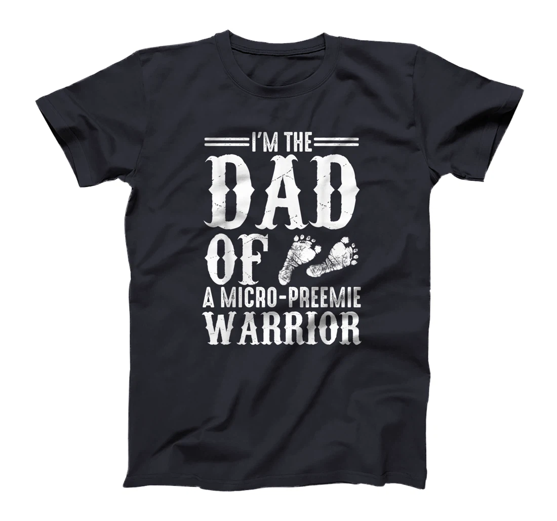 Funny Preemie Dad Gift Cute Father Of Micro-preemie Warrior T-Shirt