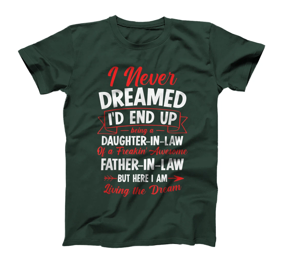 Being a Daughter-in-law of a Freakin' Awesome Father-in-law T-Shirt