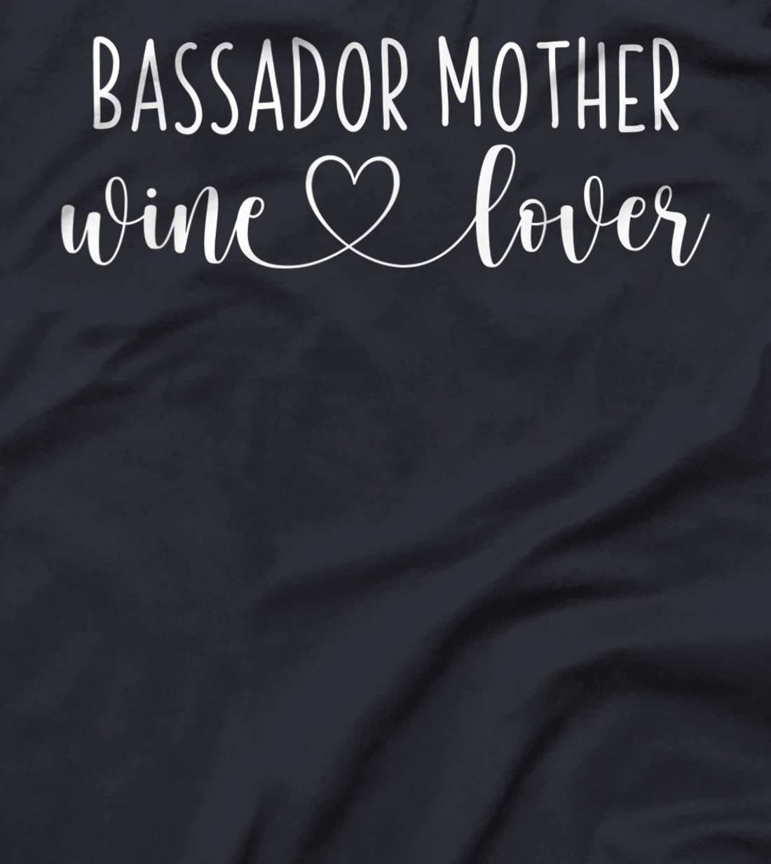Bassador Gifts for Women Wine Lover Bassador Mom T-Shirt