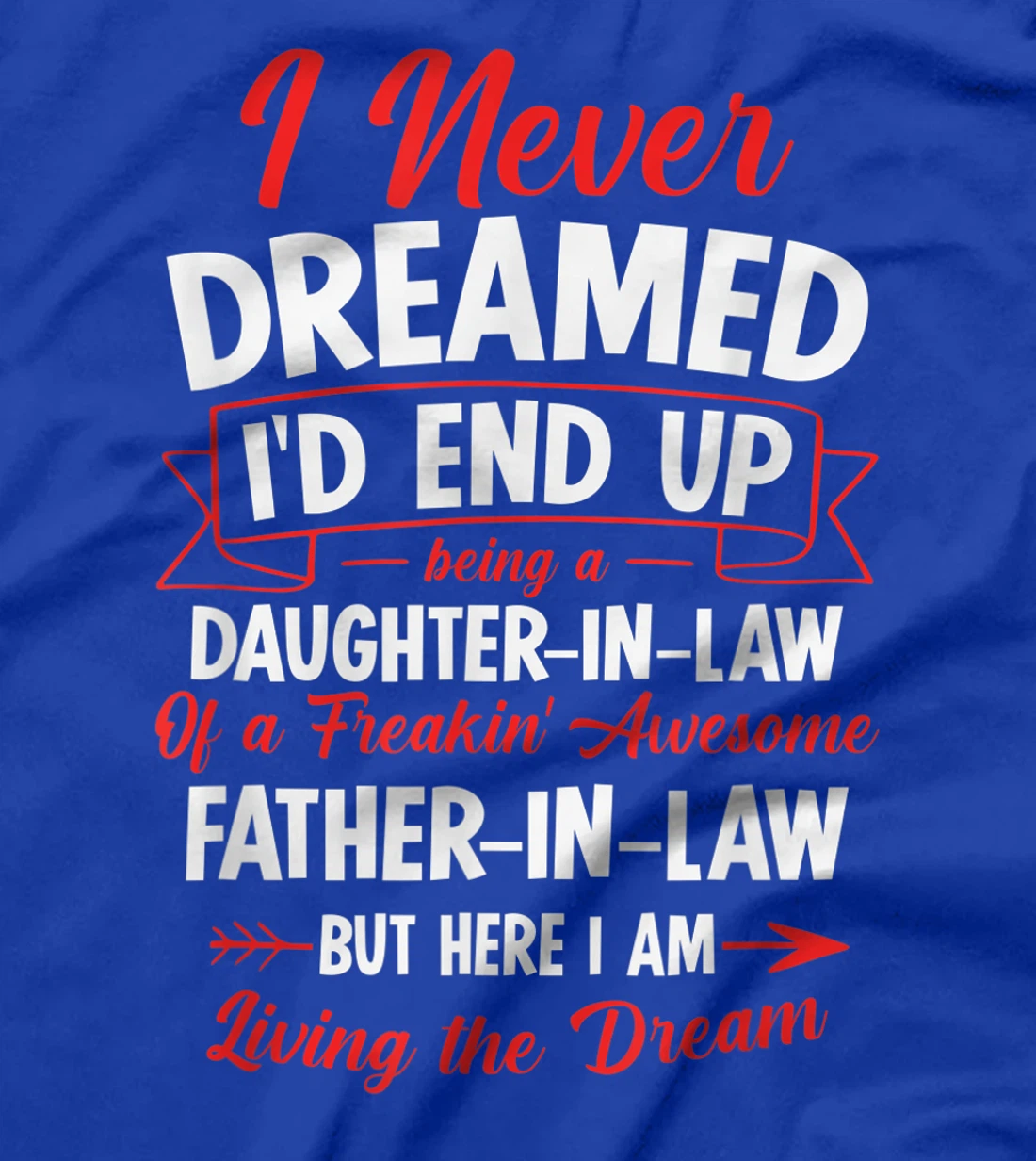 Being a Daughter-in-law of a Freakin' Awesome Father-in-law T-Shirt