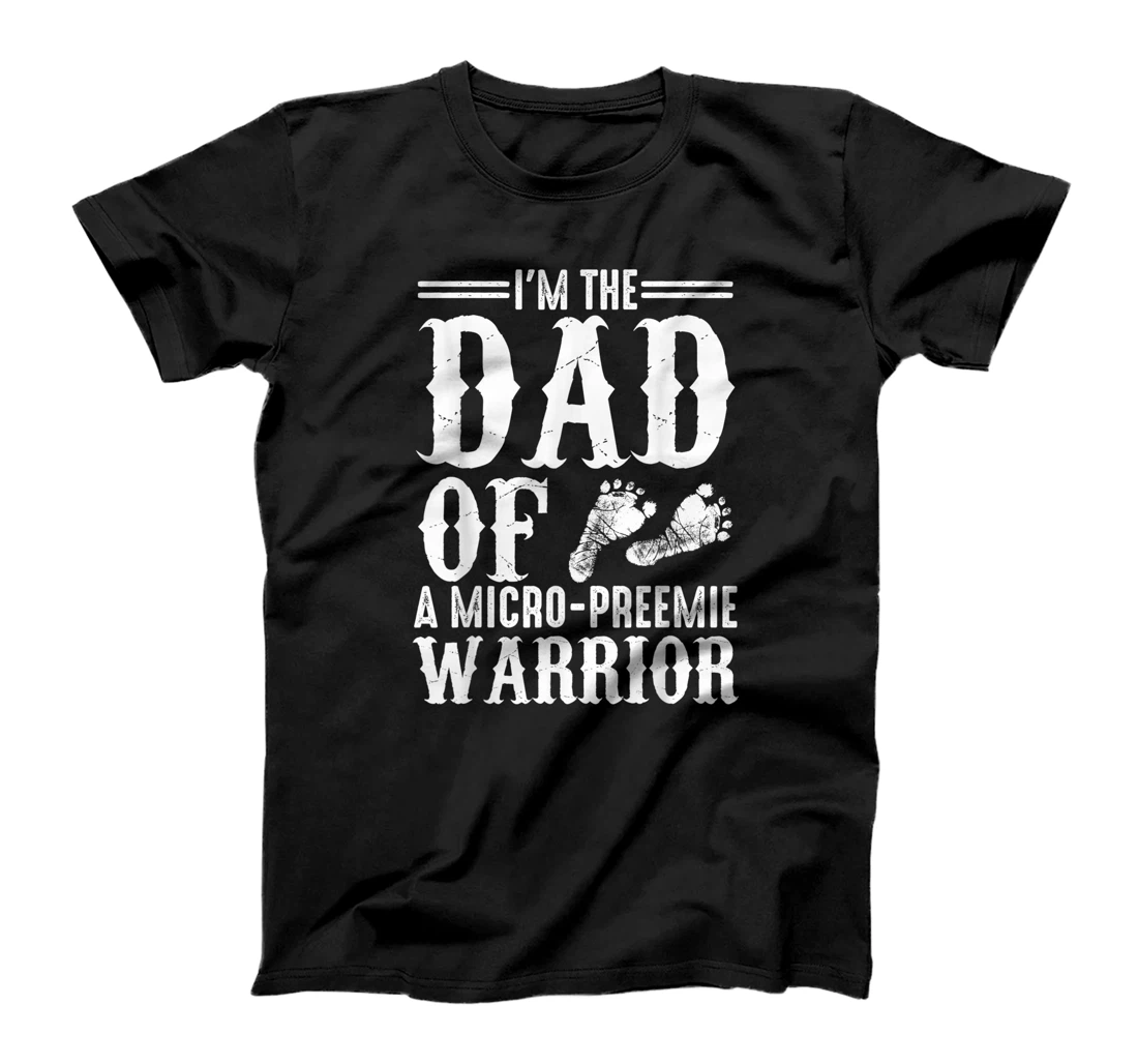 Funny Preemie Dad Gift Cute Father Of Micro-preemie Warrior T-Shirt