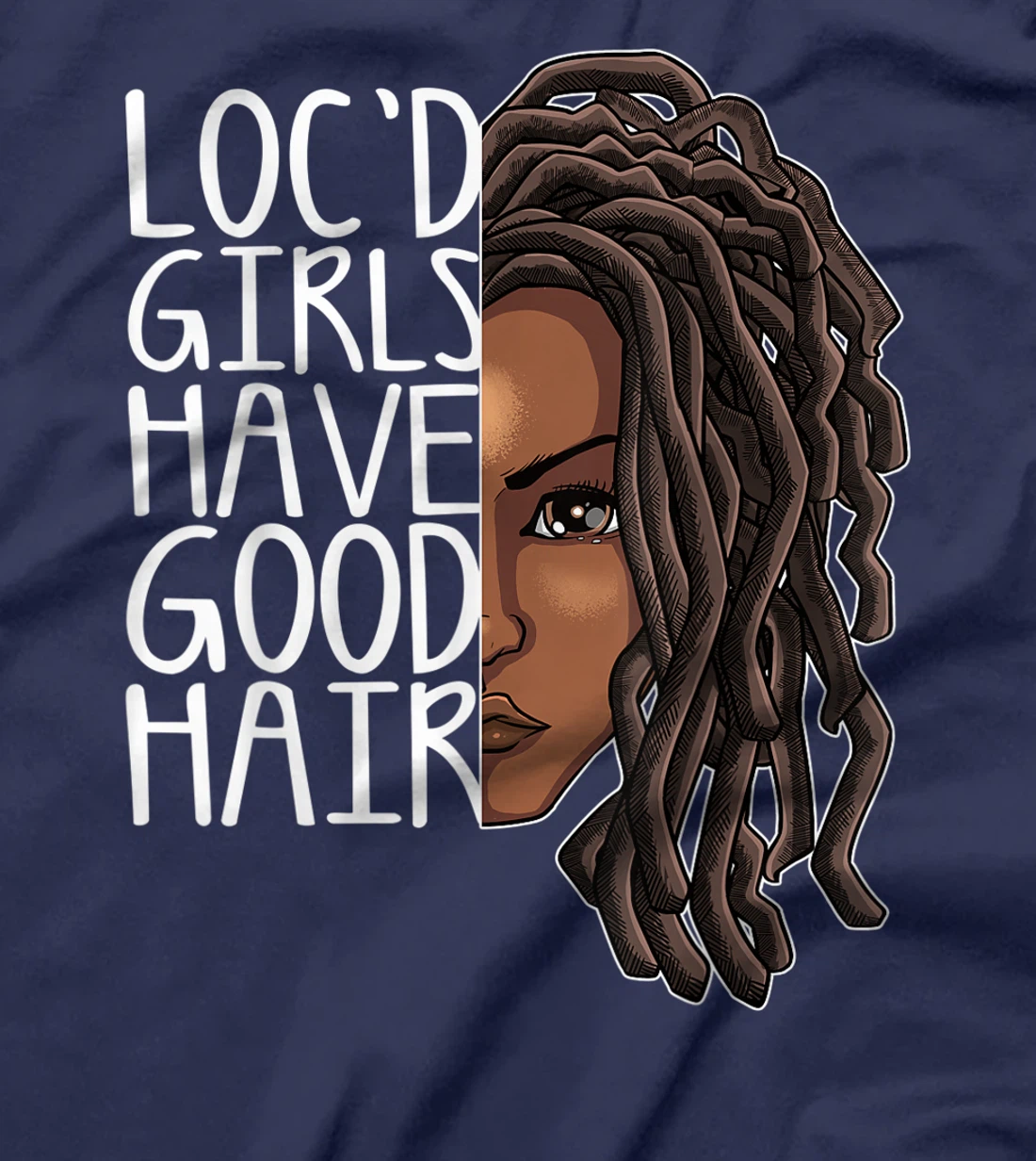 Funny Loc Hair Gift Women Cool Loc'd Girls Have Good Hair T-Shirt