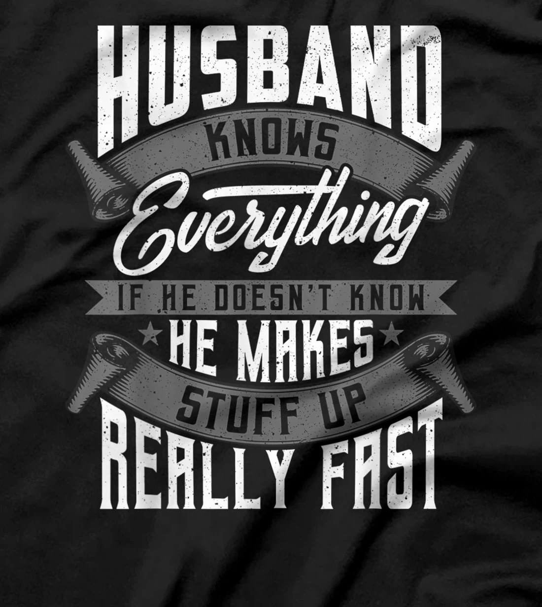 Mens Husband Knows Everything Funny Husband Fathers Day Gifts T-Shirt