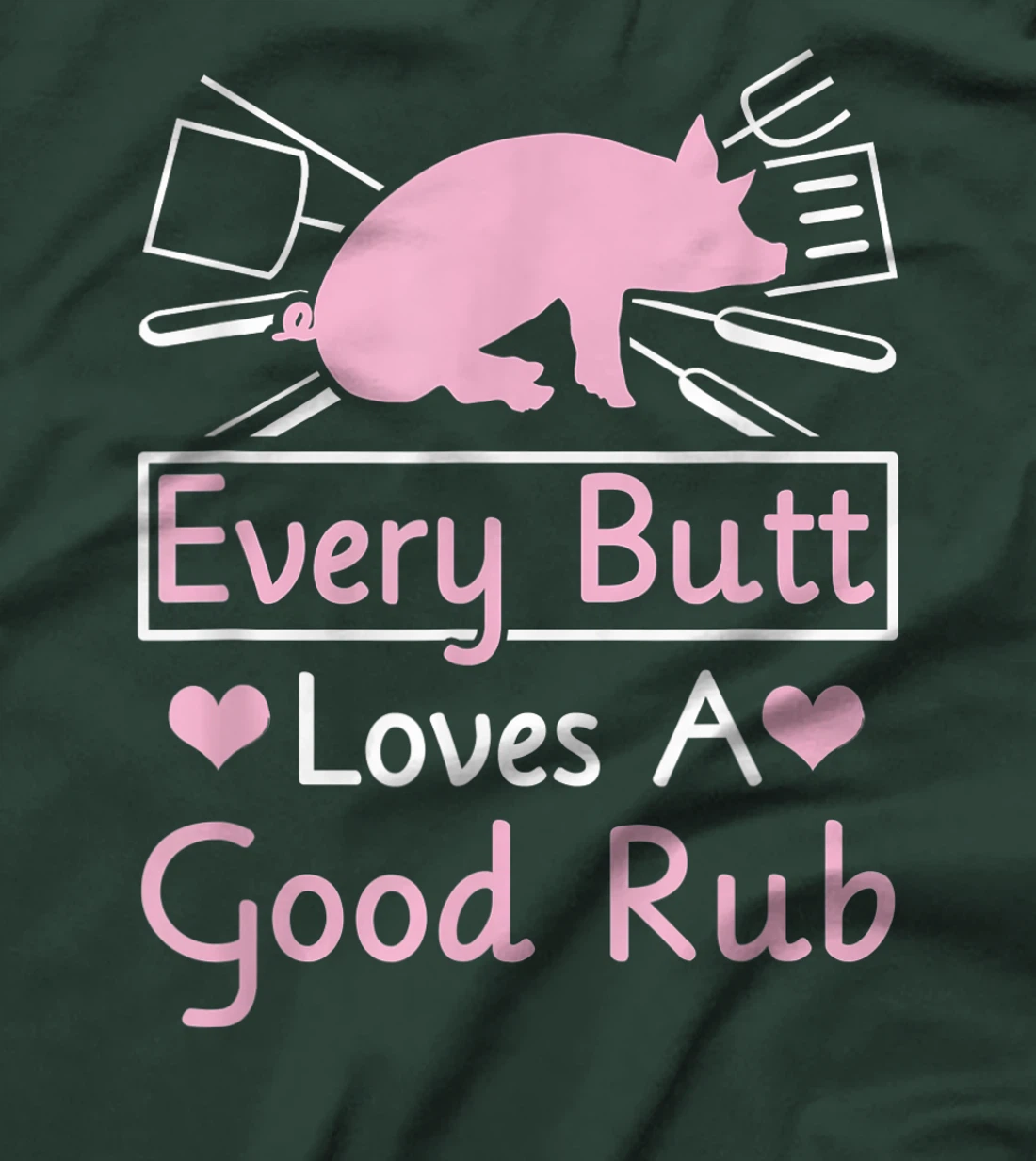 Every Butt Loves A Good Rub Pig Pork Barbecue T-Shirt