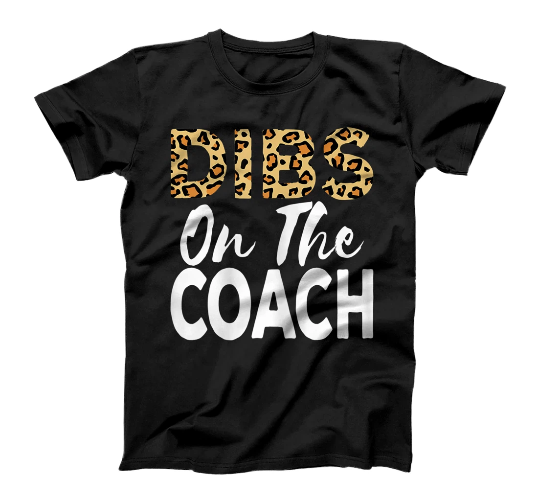 Womens Coach Wife Gift Dibs On The Coach Cheetah Leopard Women T-Shirt