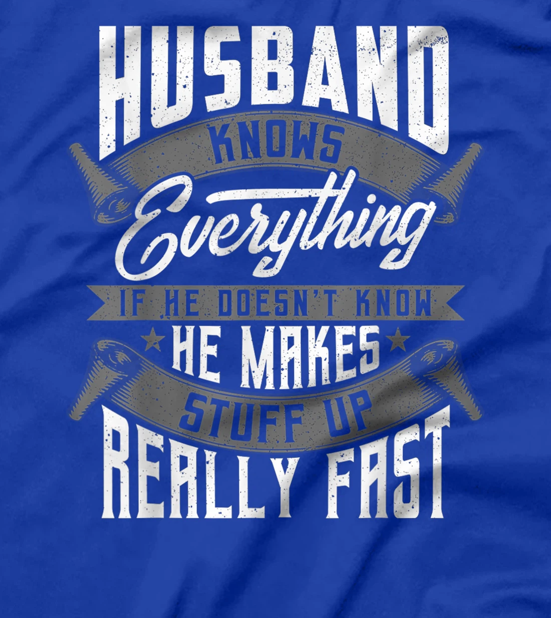 Mens Husband Knows Everything Funny Husband Fathers Day Gifts T-Shirt