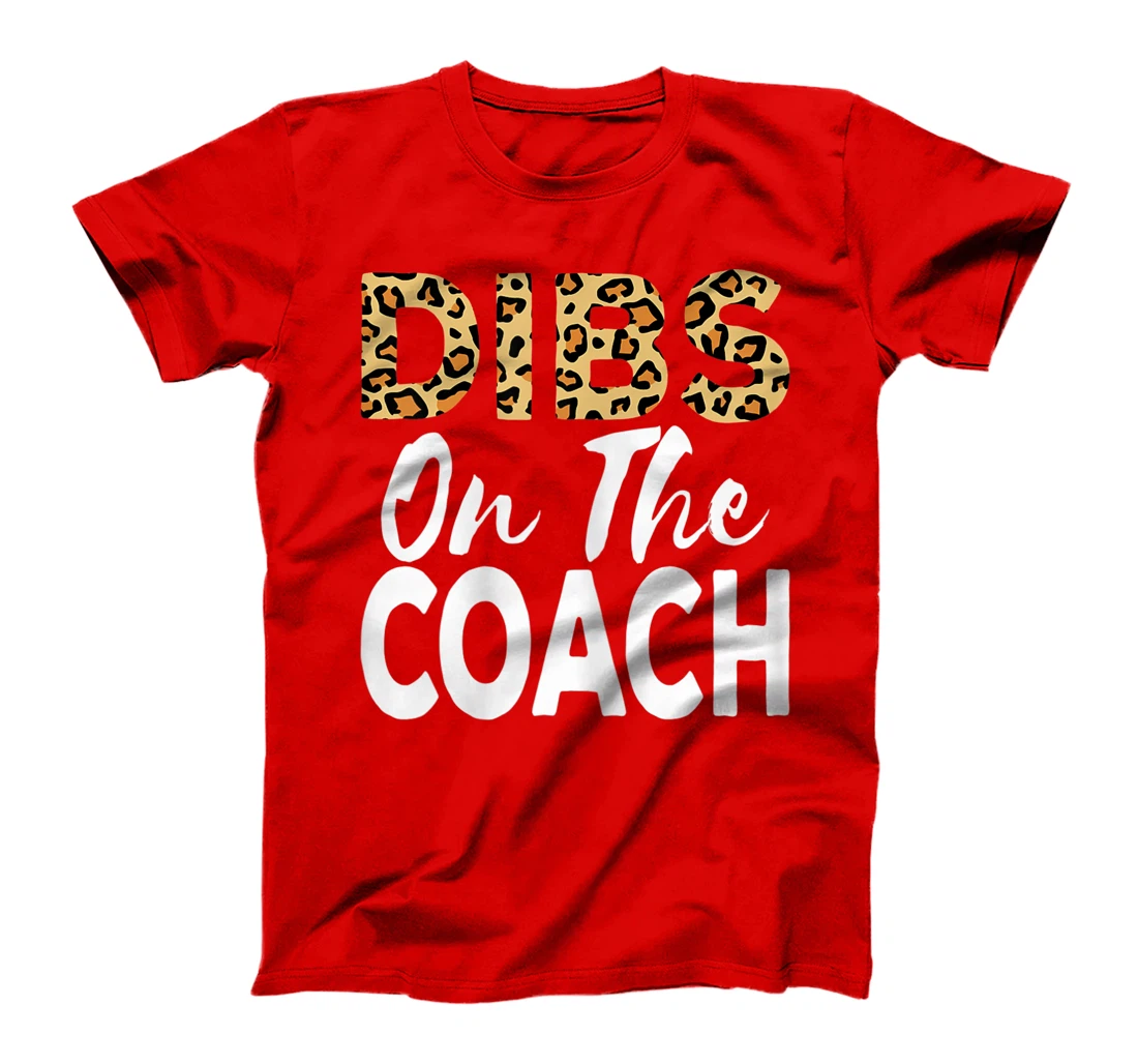 Womens Coach Wife Gift Dibs On The Coach Cheetah Leopard Women T-Shirt