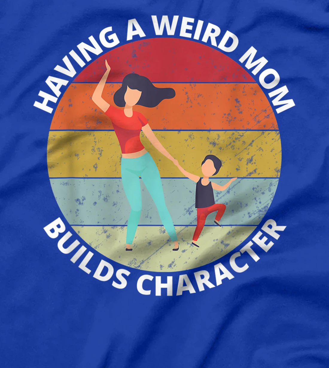Retro Style Having a Weird Mom Builds Character Funny Gift T-Shirt