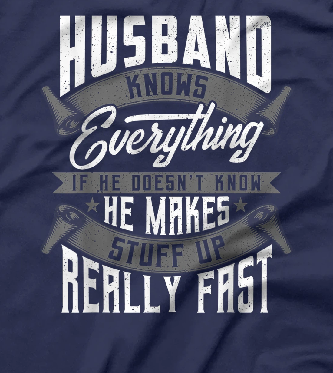 Mens Husband Knows Everything Funny Husband Fathers Day Gifts T-Shirt