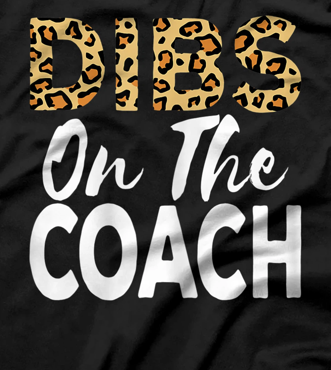 Womens Coach Wife Gift Dibs On The Coach Cheetah Leopard Women T-Shirt