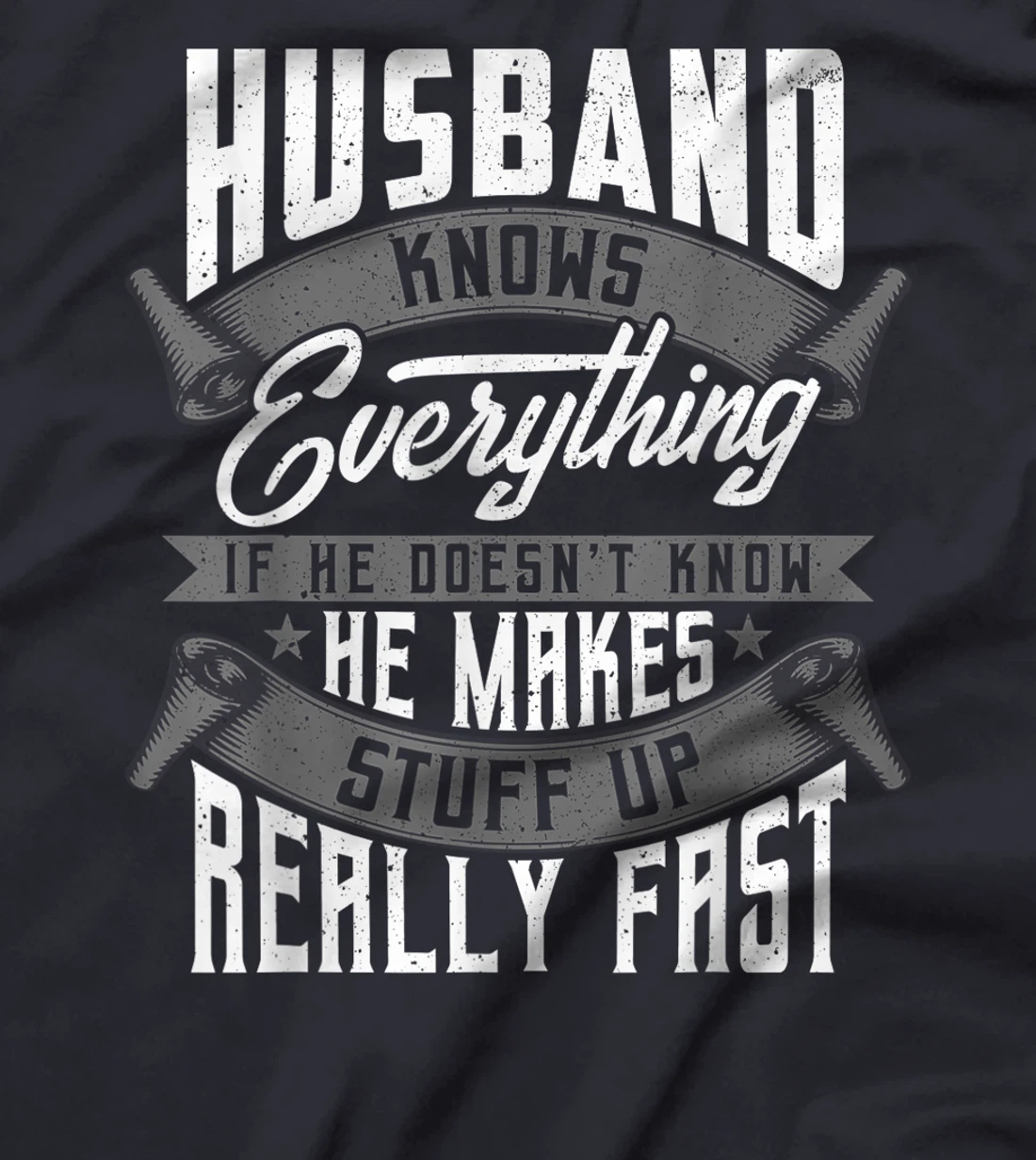 Mens Husband Knows Everything Funny Husband Fathers Day Gifts T-Shirt