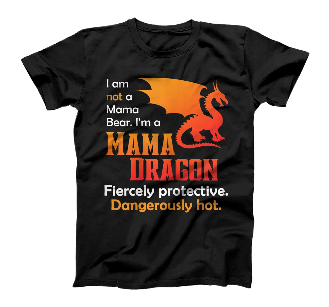 Womens Funny Gifts for Wife | Not A Mama Bear | Hot Mama Dragon T-Shirt