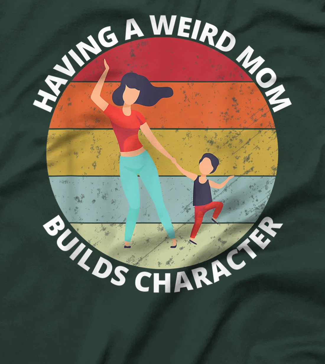 Retro Style Having a Weird Mom Builds Character Funny Gift T-Shirt