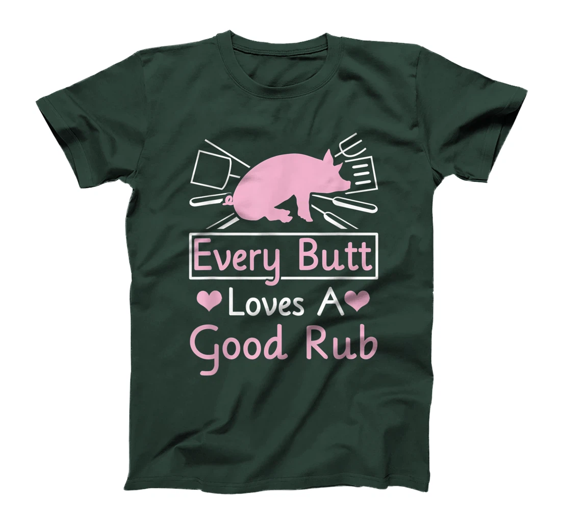 Every Butt Loves A Good Rub Pig Pork Barbecue T-Shirt