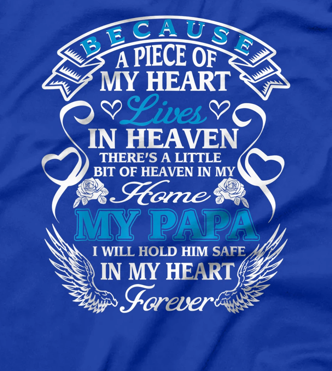 Because Piece Of My Heart Lives In Heaven Papa Fathers Gift T-Shirt