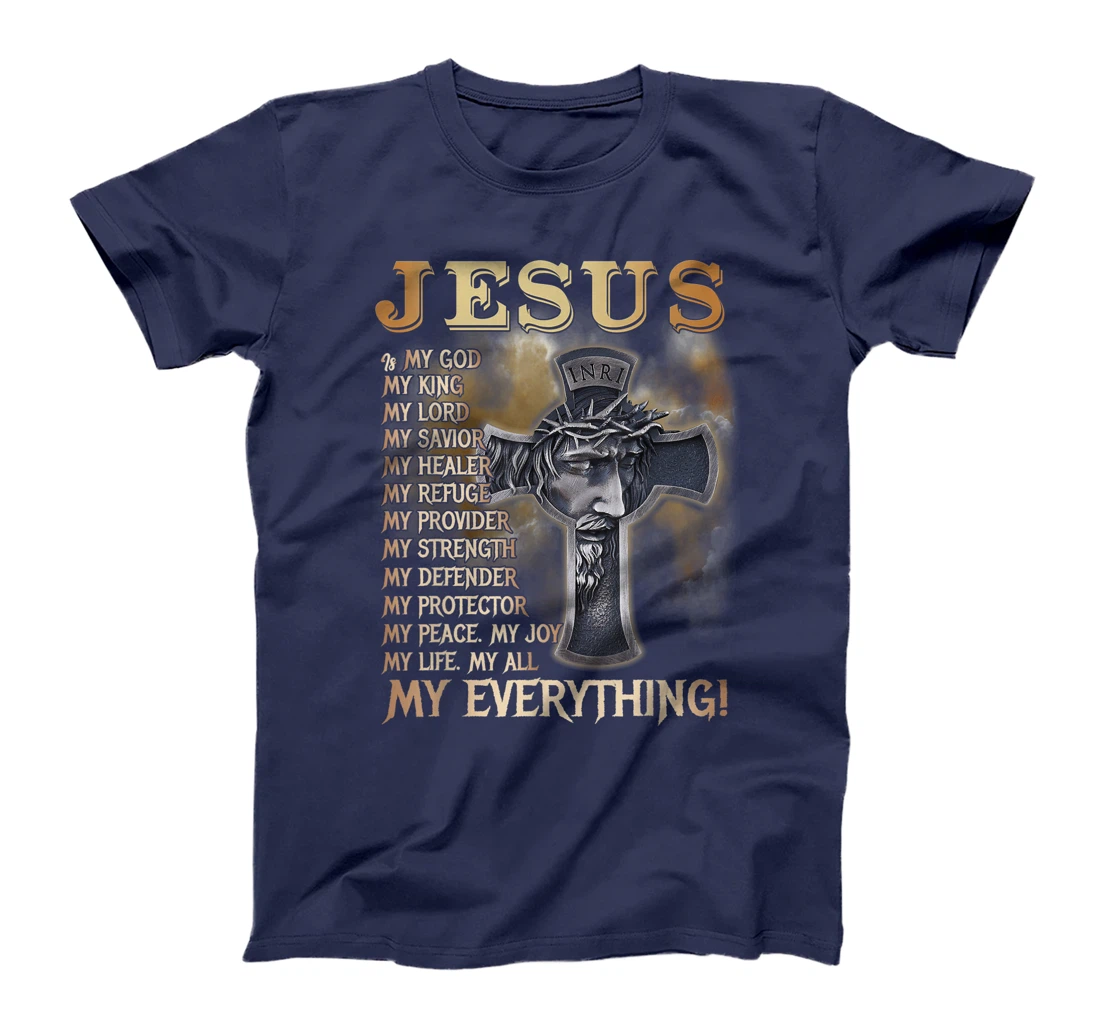 Jesus Is My God My King My Lord My Savior My Everything T-Shirt