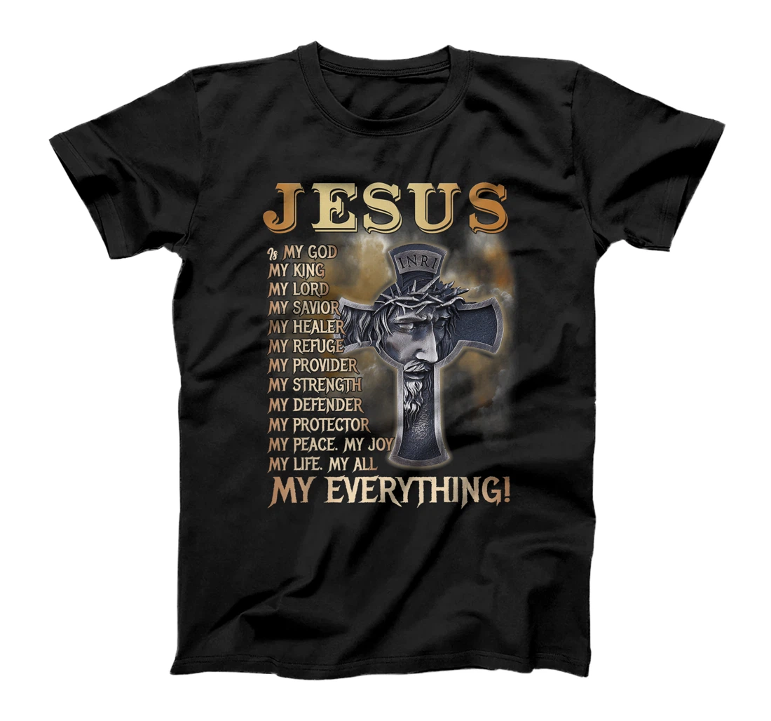 Jesus Is My God My King My Lord My Savior My Everything T-Shirt