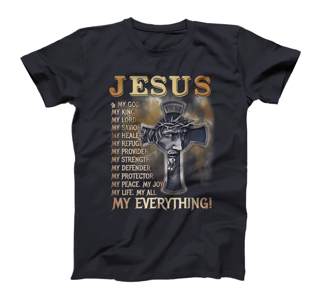 Jesus Is My God My King My Lord My Savior My Everything T-Shirt