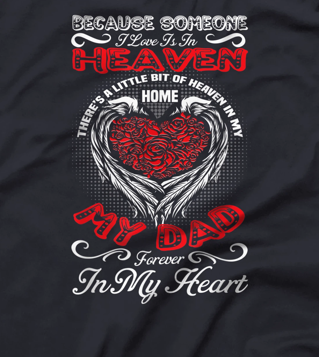 Because Someone I Love Is In Heaven Fathers Day Papa Gift T-Shirt