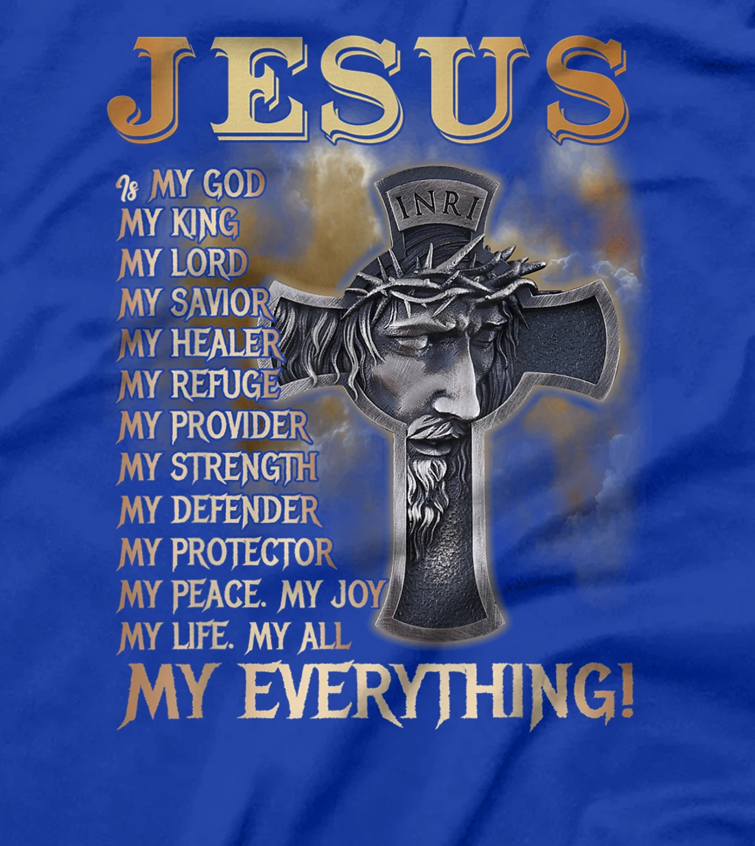 Jesus Is My God My King My Lord My Savior My Everything T-Shirt