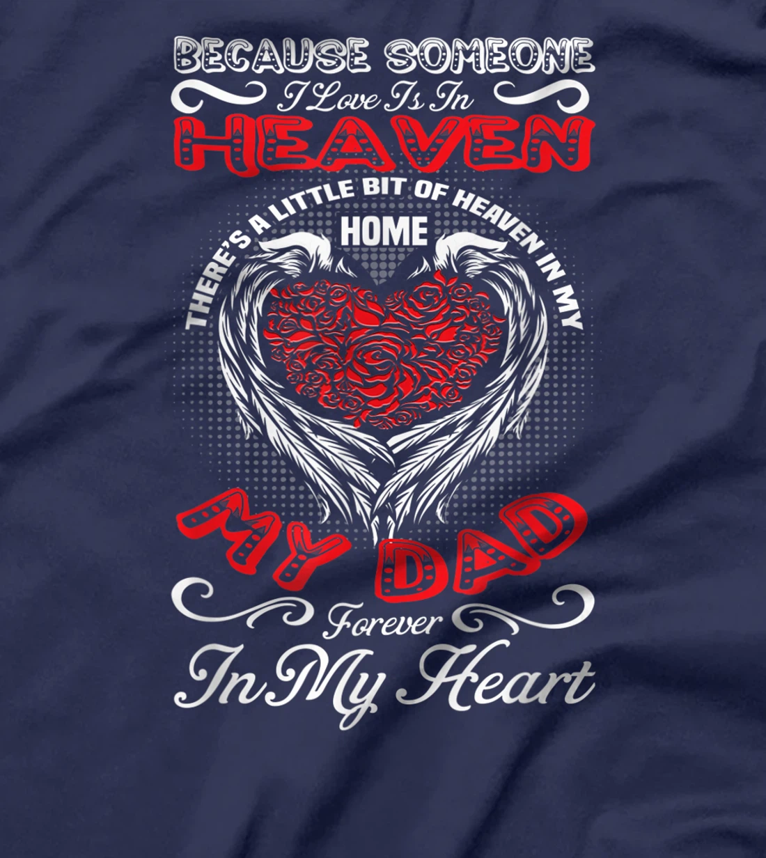 Because Someone I Love Is In Heaven Fathers Day Papa Gift T-Shirt