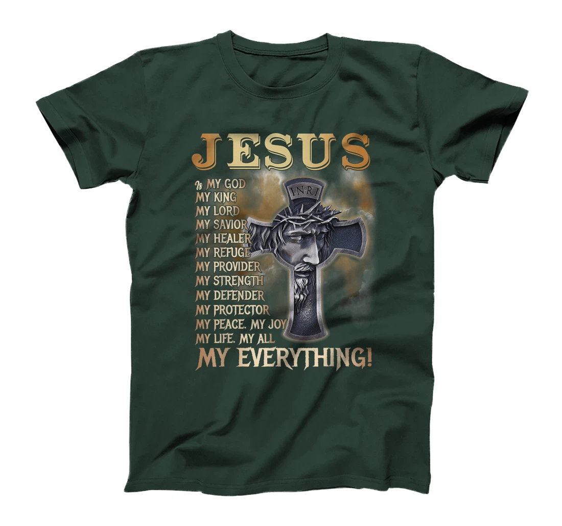 Jesus Is My God My King My Lord My Savior My Everything T-Shirt
