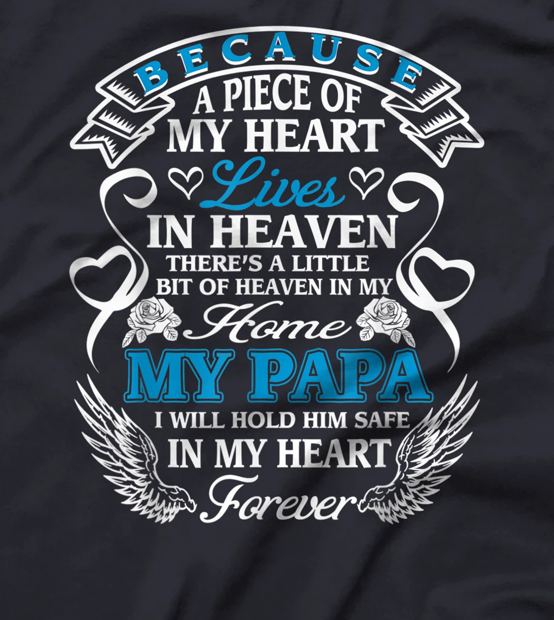 Because Piece Of My Heart Lives In Heaven Papa Fathers Gift T-Shirt