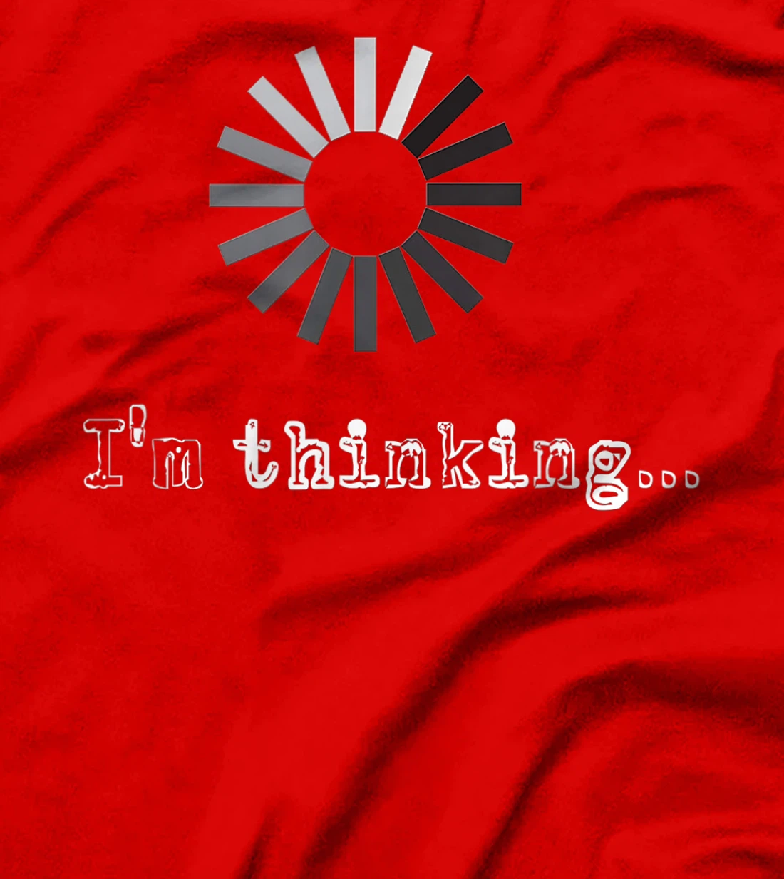I'm Thinking Loading Processing Buffering Humor Fun T-Shirt