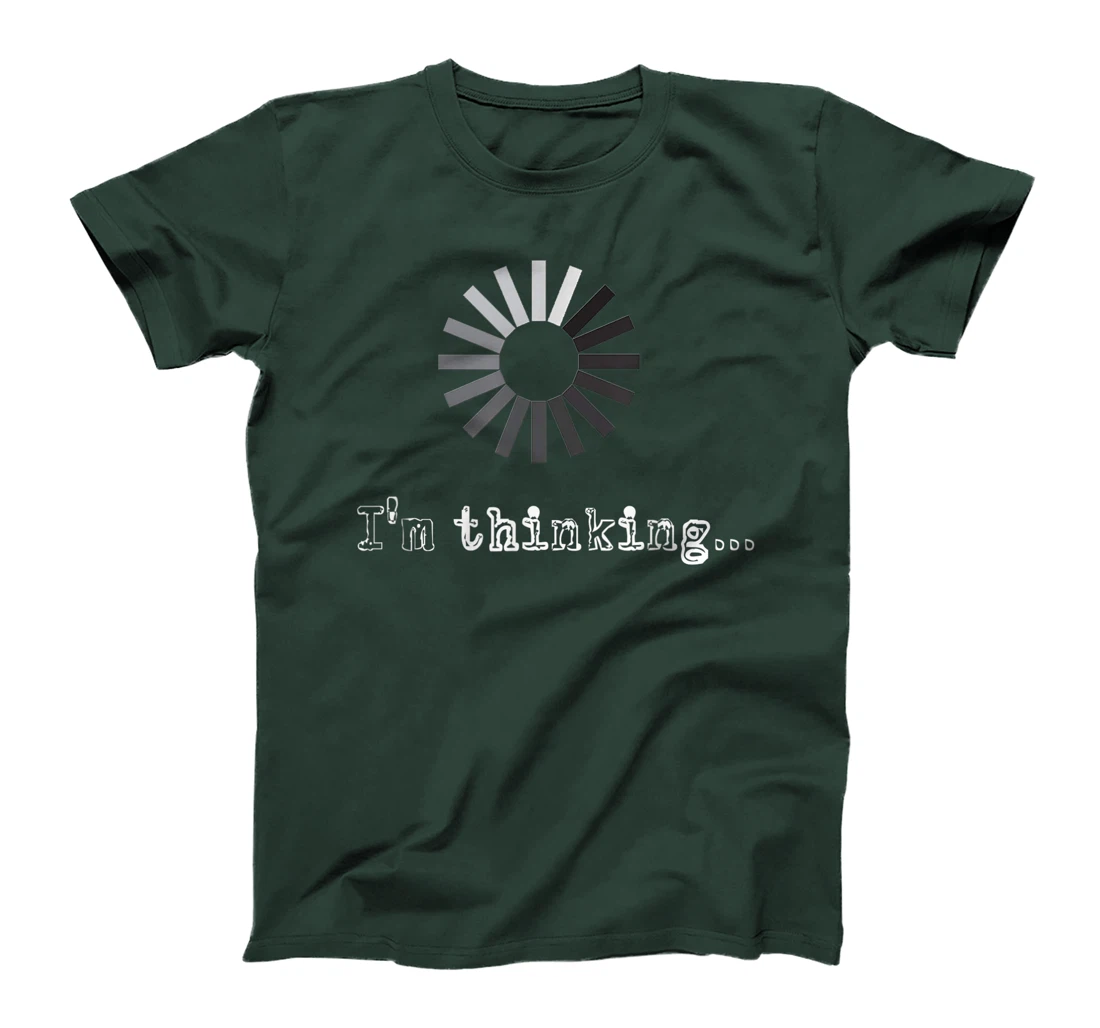 I'm Thinking Loading Processing Buffering Humor Fun T-Shirt