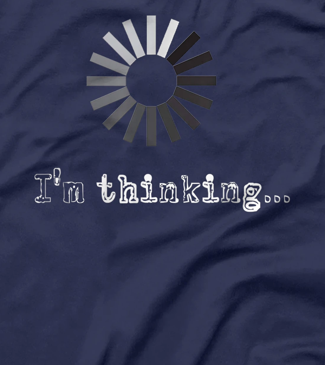 I'm Thinking Loading Processing Buffering Humor Fun T-Shirt