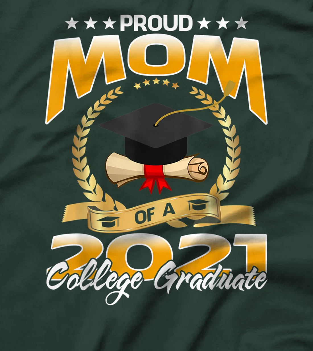 Proud Mom Of A 2021 College Graduate T-Shirt