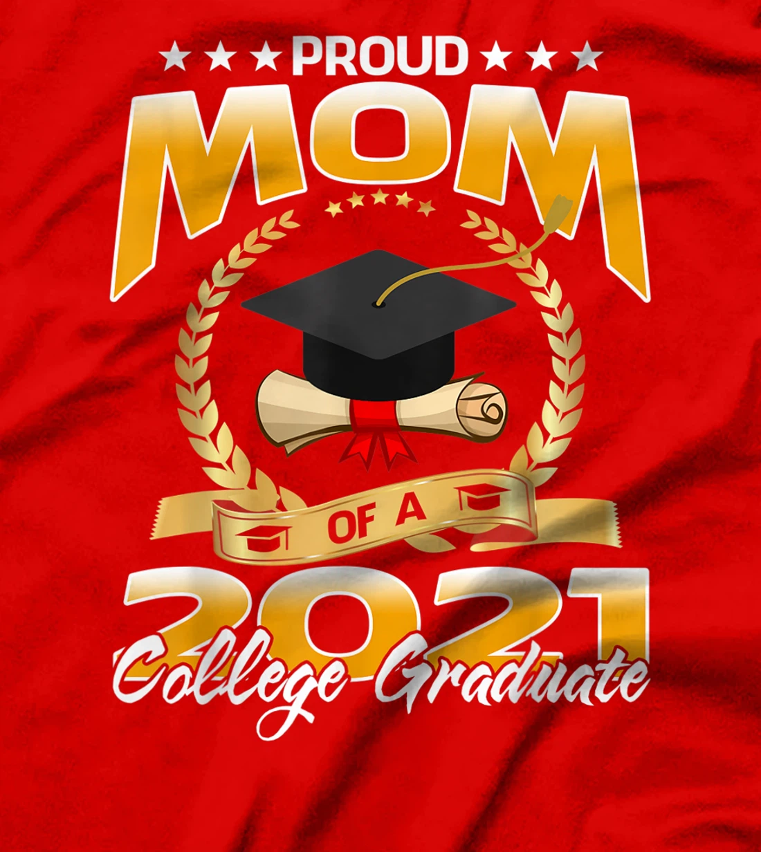 Proud Mom Of A 2021 College Graduate T-Shirt