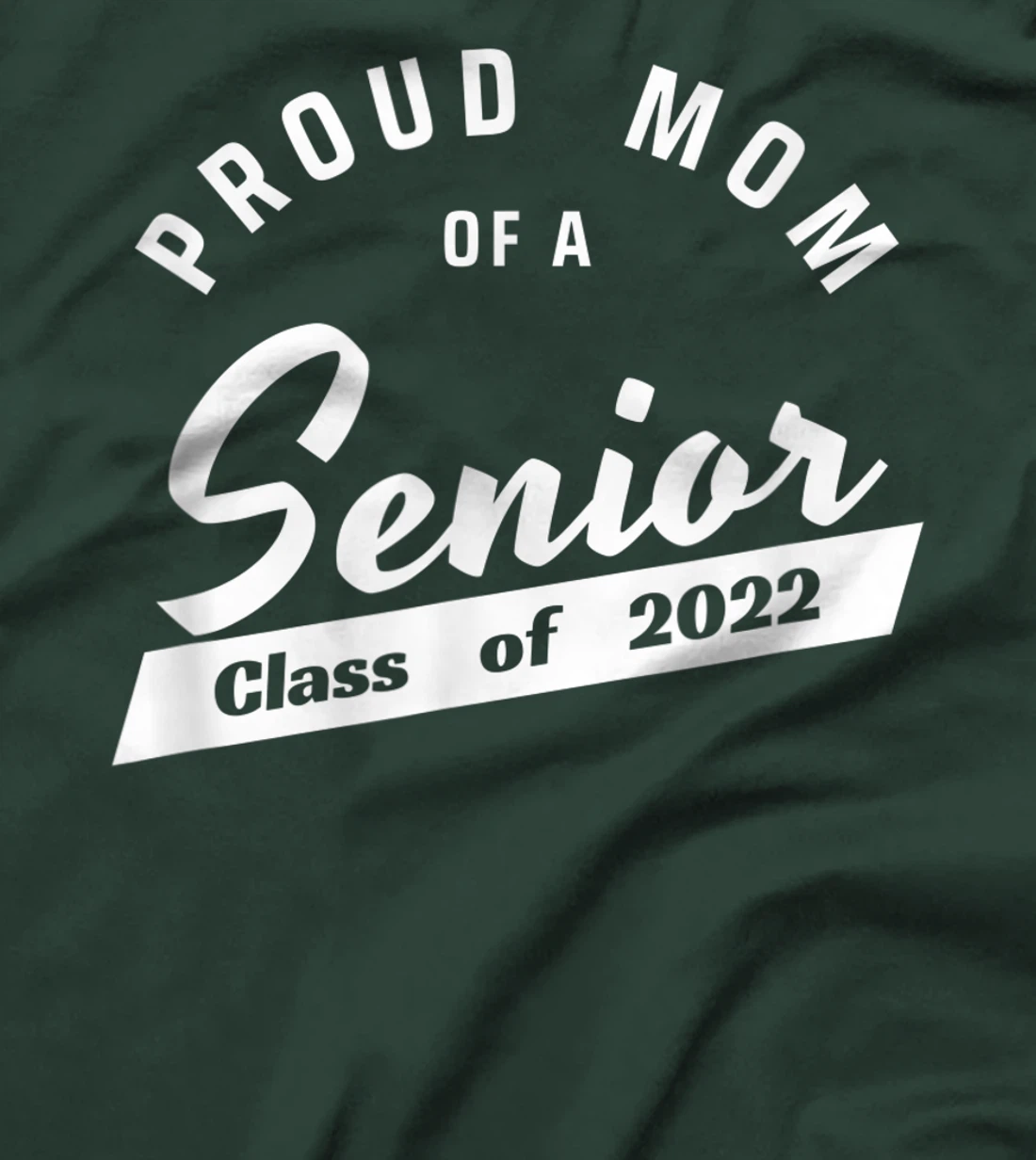 High School or College - Class of 2022 Proud Mom of a Senior T-Shirt