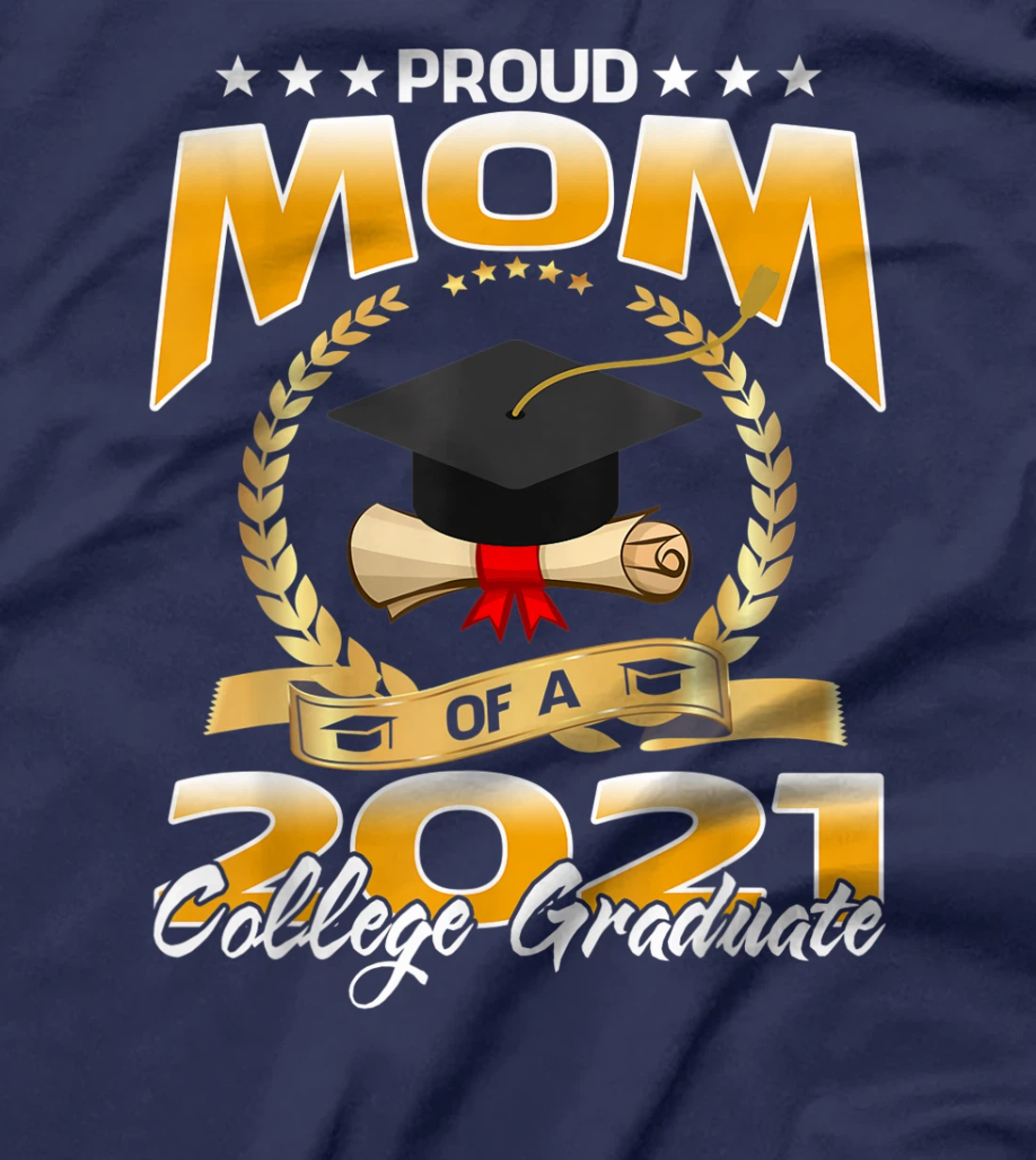 Proud Mom Of A 2021 College Graduate T-Shirt