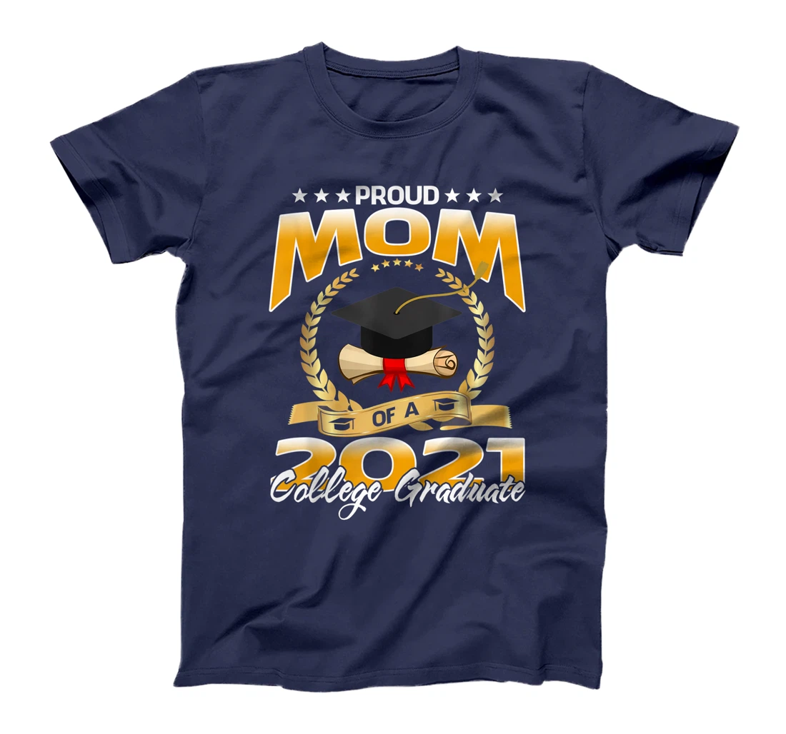 Proud Mom Of A 2021 College Graduate T-Shirt