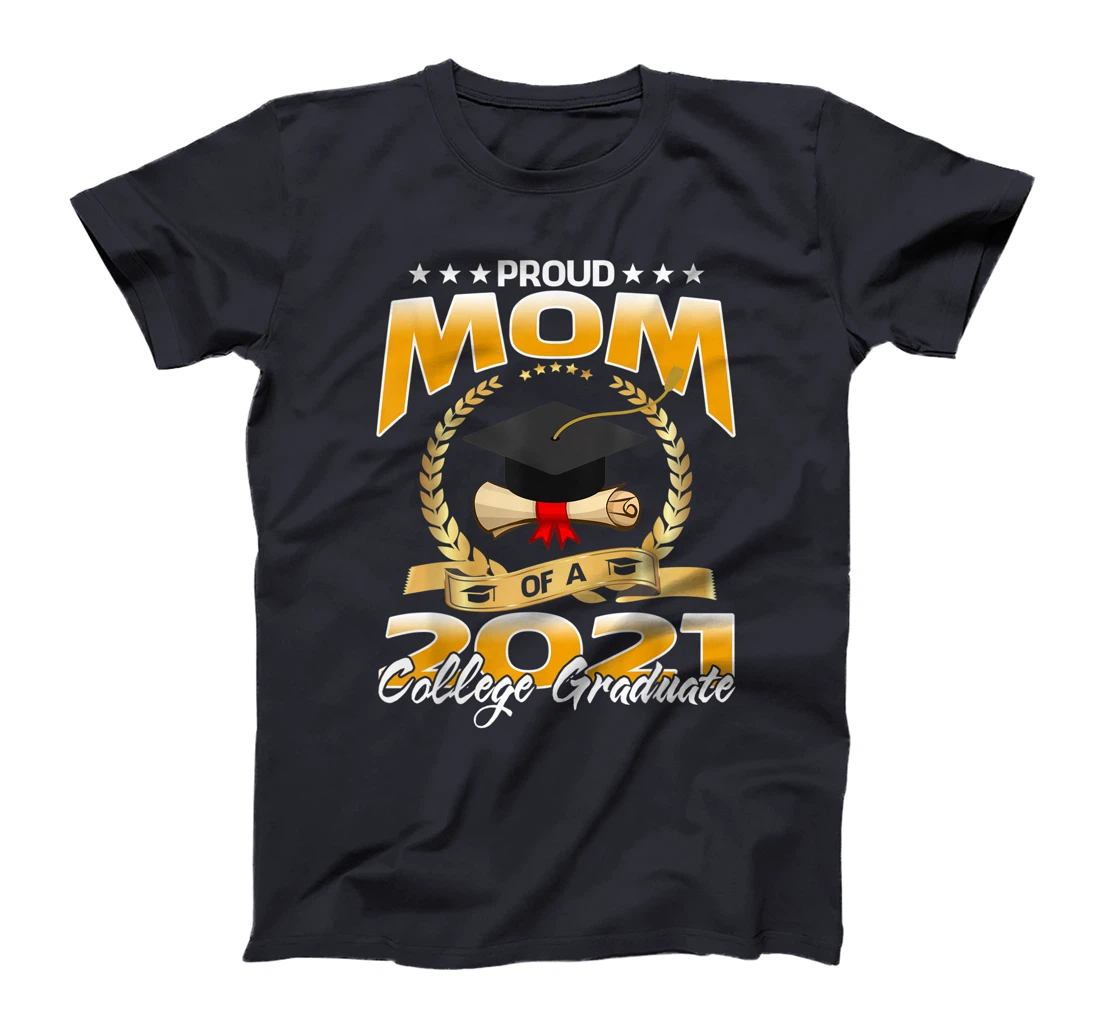 Proud Mom Of A 2021 College Graduate T-Shirt
