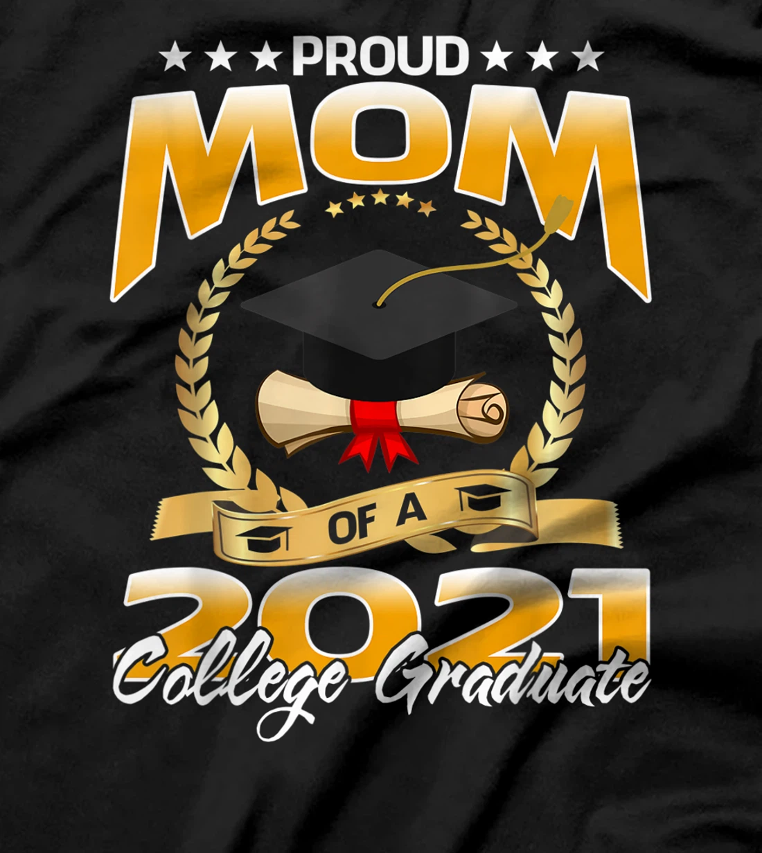 Proud Mom Of A 2021 College Graduate T-Shirt