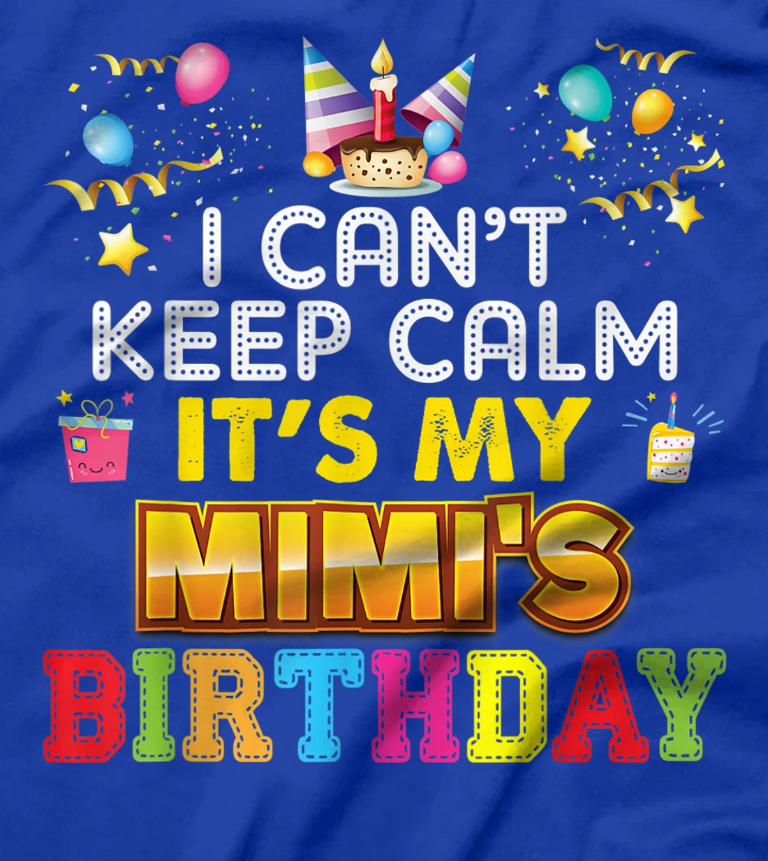 I Can't Keep Calm It's My Mimi Birthday Happy Gift Vintage T-Shirt